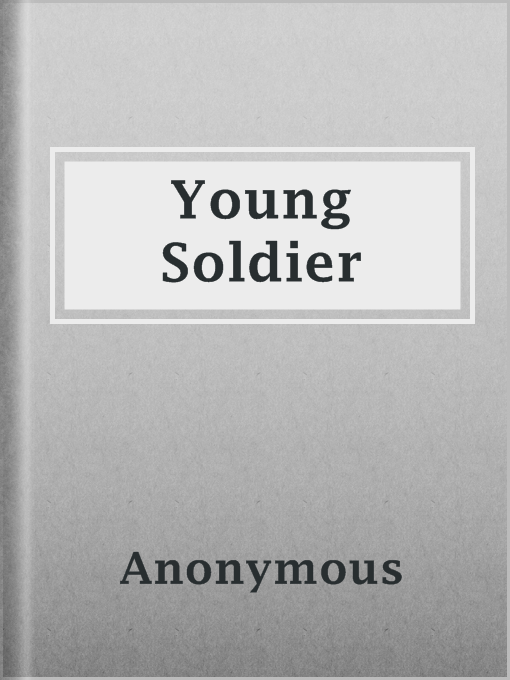 Title details for Young Soldier by Anonymous - Available